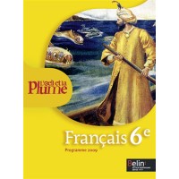 Français 6e L'oeil et la plume : Programme 2009