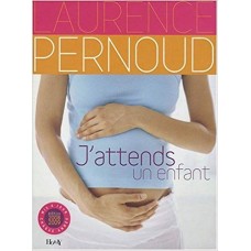 J'attends un enfant : 2008-2009 - Laurence Pernoud