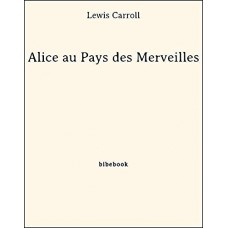 Alice au Pays des Merveilles de  Lewis Carroll